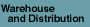 Warehouse and Distribution